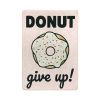 Дерев'яний постер "Donut give up!"